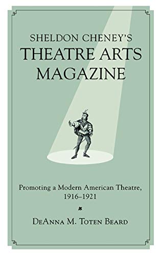 Sheldon Cheney's Theatre Arts Magazine: Promoting a Modern American Theatre, 191 [Hardcover]