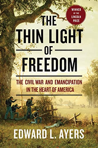 The Thin Light of Freedom: The Civil War and Emancipation in the Heart of Americ [Paperback]