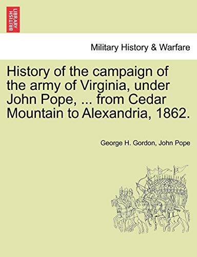 History Of The Campaign Of The Army Of Virginia, Under John Pope, ... From Cedar [Paperback]