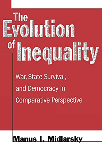 The Evolution of Inequality War, State Survival, and Democracy in Comparative P [Paperback]