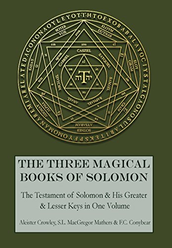 The Three Magical Books Of Solomon The Greater And Lesser Keys & The Testament  [Hardcover]