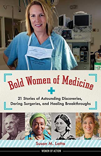 Bold Women of Medicine: 21 Stories of Astounding Discoveries, Daring Surgeries,  [Hardcover]