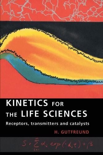 Kinetics for the Life Sciences Receptors, Transmitters and Catalysts [Paperback]