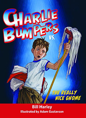 Charlie Bumpers Vs. The Really Nice Gnome [Paperback]