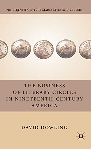 The Business of Literary Circles in Nineteenth-Century America [Hardcover]