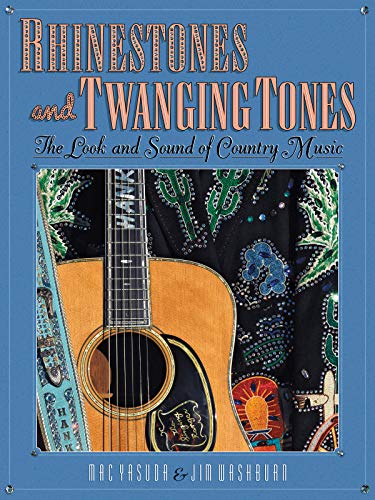 Rhinestones and Twanging Tones: The Look and Sound of Country Music [Hardcover]