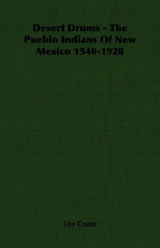 Desert Drums - the Pueblo Indians of Ne Mexico 1540-1928 [Paperback]