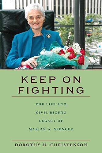 Keep On Fighting The Life and Civil Rights Legacy of Marian A. Spencer [Paperback]