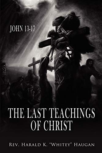 Last Teachings of Christ  John 13-17 [Unknon]