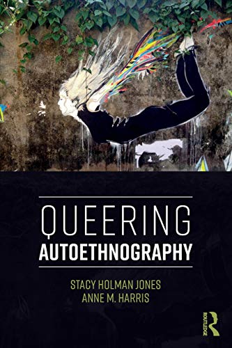 Queering Autoethnography [Paperback]