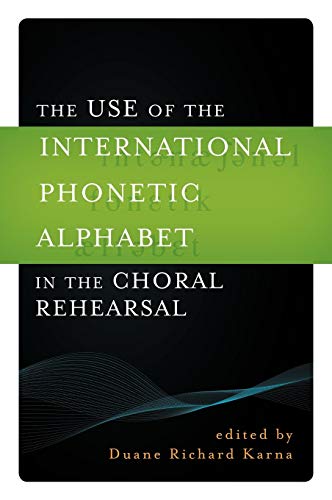 The Use of the International Phonetic Alphabet in the Choral Rehearsal [Hardcover]