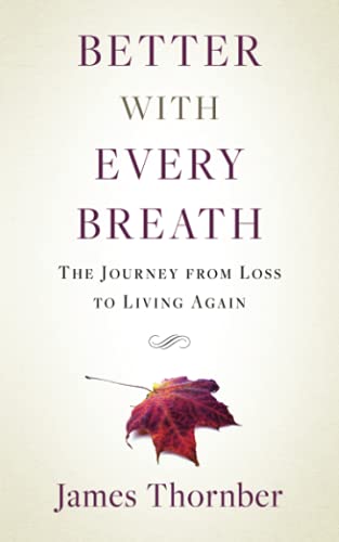 Better ith Every Breath The Journey from Loss to Living Again [Paperback]