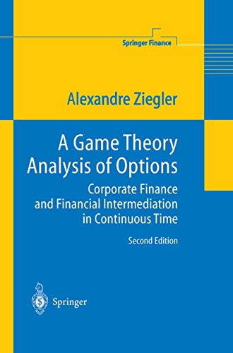 A Game Theory Analysis of Options Corporate Finance and Financial Intermediatio [Paperback]