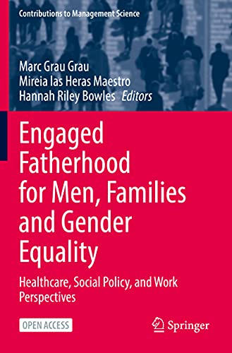 Engaged Fatherhood for Men, Families and Gender Equality: Healthcare, Social Pol [Paperback]