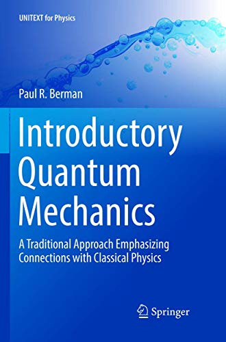 Introductory Quantum Mechanics: A Traditional Approach Emphasizing Connections w [Paperback]