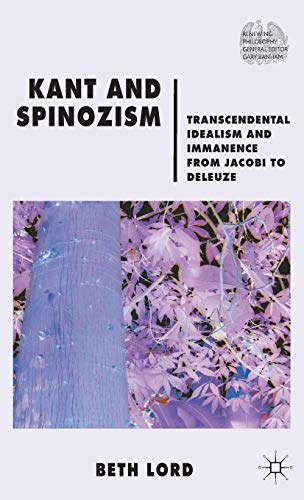 Kant and Spinozism: Transcendental Idealism and Immanence from Jacobi to Deleuze [Hardcover]