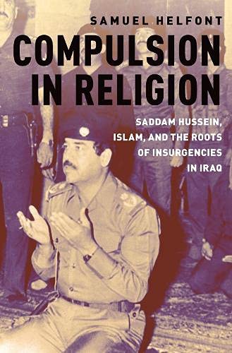 Compulsion in Religion: Saddam Hussein, Islam, and the Roots of Insurgencies in  [Paperback]