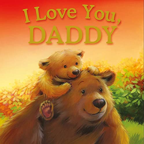 I Love You, Daddy: Padded Storybook [Hardcove