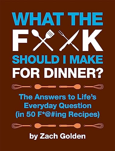 What the F*@# Should I Make for Dinner?: The