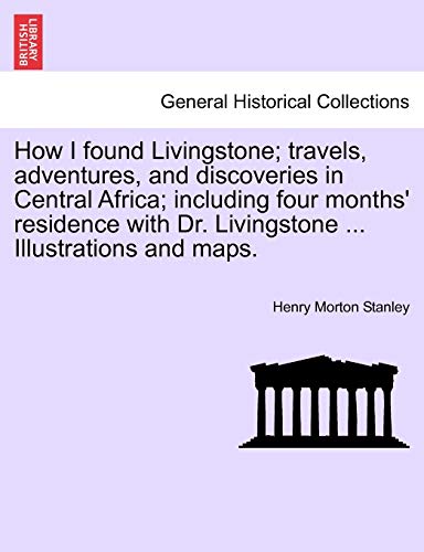 Ho I Found Livingstone Travels, Adventures, and Discoveries in Central Africa [Paperback]