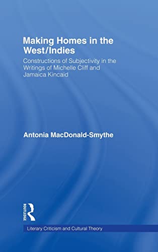 Making Homes in the West/Indies Constructions of Subjectivity in the Writings o [Hardcover]