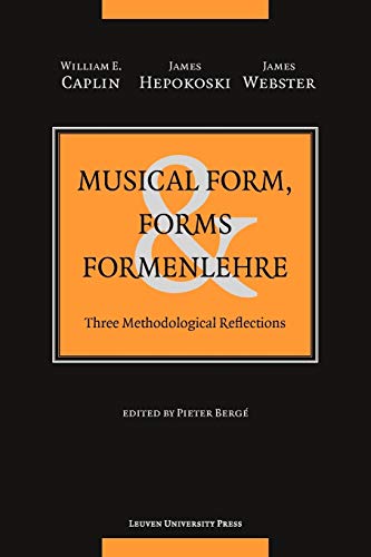 Musical Form, Forms, And Formenlehre Three Methodological Reflections (studies  [Paperback]