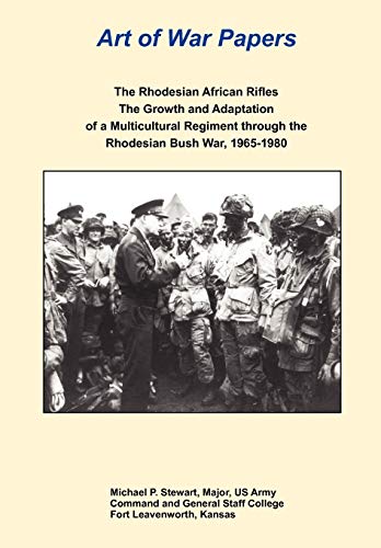 The Rhodesian African Rifles The Groth And Adaptation Of A Multicultural Regim [Paperback]