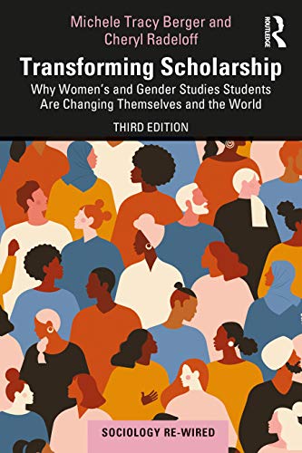 Transforming Scholarship: Why Women's and Gender Studies Students Are Changing T [Paperback]