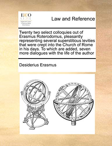 Tenty To Select Colloquies Out of Erasmus Roterodomus, Pleasantly Representing [Paperback]