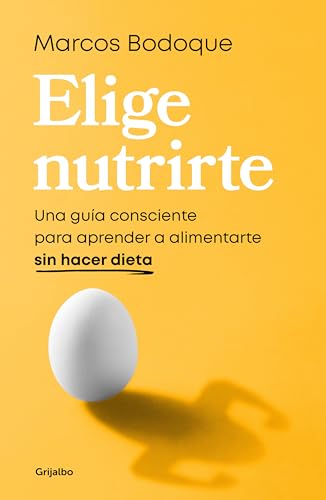 Elige nutrirte: Una gua consciente para aprender a alimentarte sin hacer dieta  [Paperback]