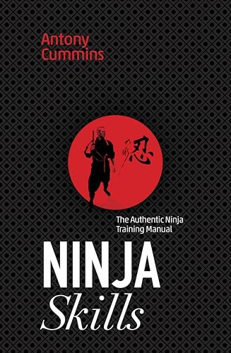 Ninja Skills: The Authentic Ninja Training Manual [Paperback]