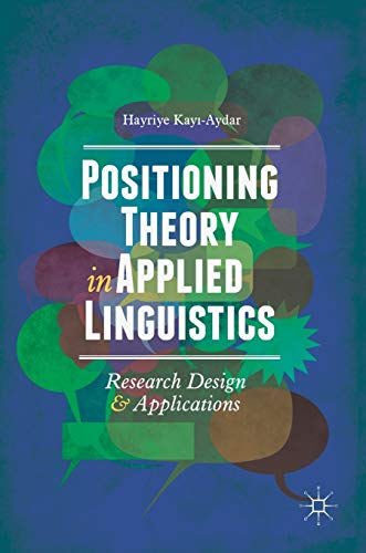 Positioning Theory in Applied Linguistics: Research Design and Applications [Hardcover]