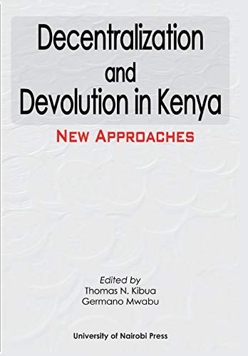 Decentralization And Devolution In Kenya Ne Approaches [Paperback]