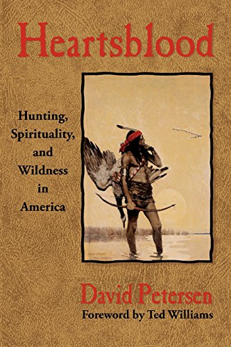 Heartsblood Hunting, Spirituality, And Wildness In America [Paperback]