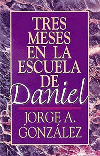 Tres Meses En La Escuela De Daniel Estudios Sobre El Libro De Daniel [Paperback]