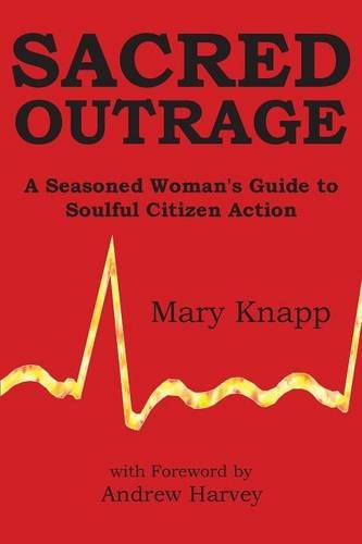 Sacred Outrage A Seasoned Woman's Guide To Soulful Citizen Action [Paperback]