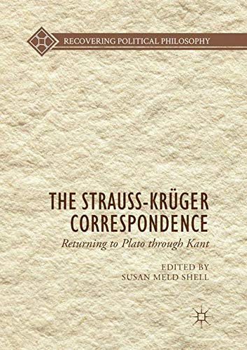 The Strauss-Kr?ger Correspondence: Returning to Plato through Kant [Paperback]