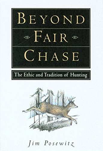 Beyond Fair Chase: The Ethic and Tradition of Hunting [Paperback]