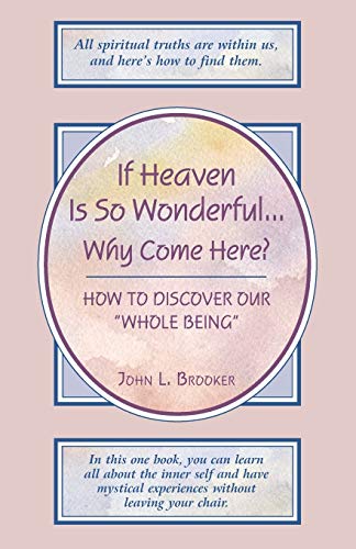 If Heaven Is So Wonderful...Why Come Here Ho To Discover Our  hole Being  [Paperback]