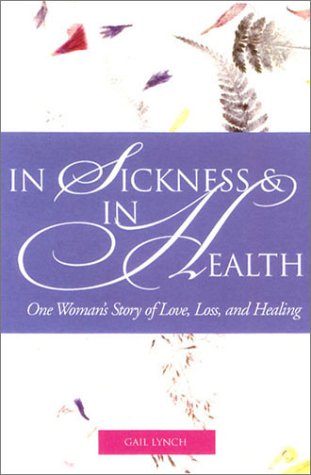 In Sickness and in Health: One Woman's Story of Love, Loss, and Healing [Paperback]