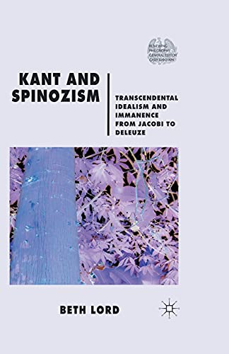 Kant and Spinozism: Transcendental Idealism and Immanence from Jacobi to Deleuze [Paperback]