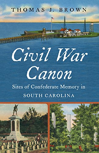 Civil War Canon Sites Of Confederate Memory In South Carolina (civil War Americ [Paperback]