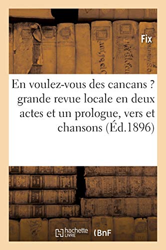 En Voulez-Vous des Cancans   Grande Revue Locale en Deux Actes et un Prologue, [Paperback]