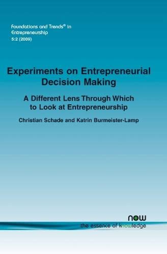 Experiments On Entrepreneurial Decision Making (foundations And Trends(r) In Ent [Paperback]