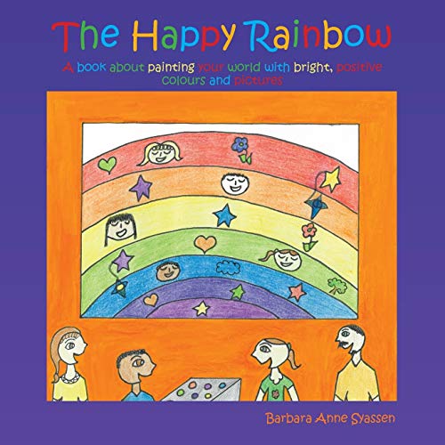 Happy Rainbo  A Book about Painting Your World ith Bright, Positive Colors an [Paperback]