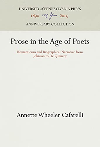 Prose in the Age of Poets Romanticism and Biographical Narrative from Johnson t [Hardcover]