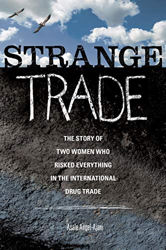 Strange Trade The Story of To Women Who Risked Everything in the International [Paperback]