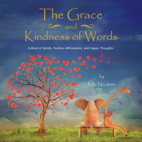 The Grace And Kindness Of Words A Book Of Words, Positive Affirmations, And Hap [Paperback]