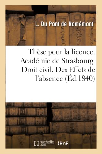 These Pour la Licence. Academie de Strasbourg. Droit Civil. des Effets de L'Abse [Paperback]