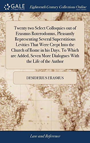 Tenty To Select Colloquies Out of Erasmus Roterodomus, Pleasantly Representing [Hardcover]